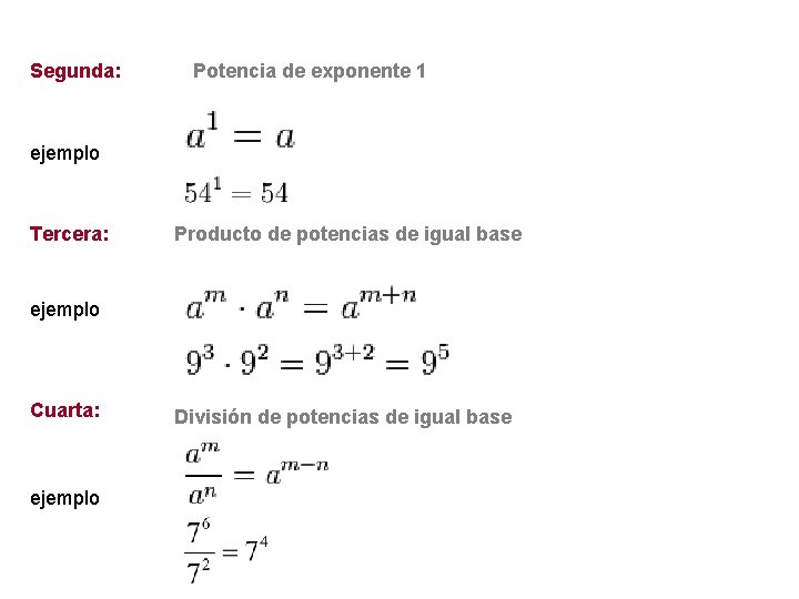Segunda: Potencia de exponente 1 ejemplo Tercera: Producto de potencias de igual base ejemplo Segunda: Potencia de exponente 1 ejemplo Tercera: Producto de potencias de igual base ejemplo