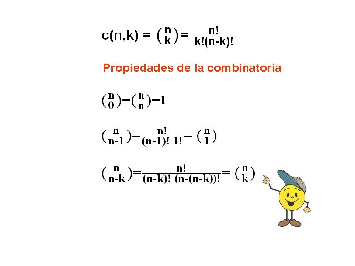 Propiedades de la combinatoria Propiedades de la combinatoria