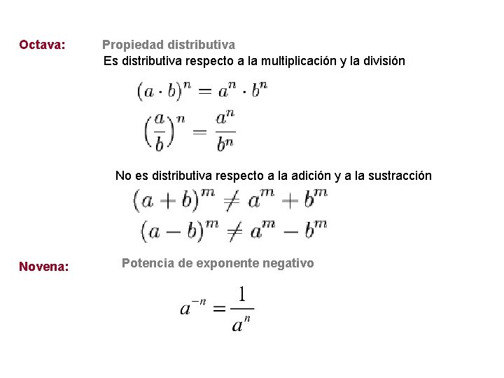 Octava: Propiedad distributiva Es distributiva respecto a la multiplicación y la división No es Octava: Propiedad distributiva Es distributiva respecto a la multiplicación y la división No es