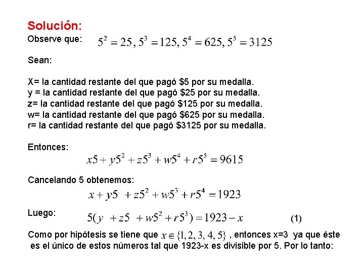 Solución: Observe que: Sean: X= la cantidad restante del que pagó $5 por su Solución: Observe que: Sean: X= la cantidad restante del que pagó $5 por su
