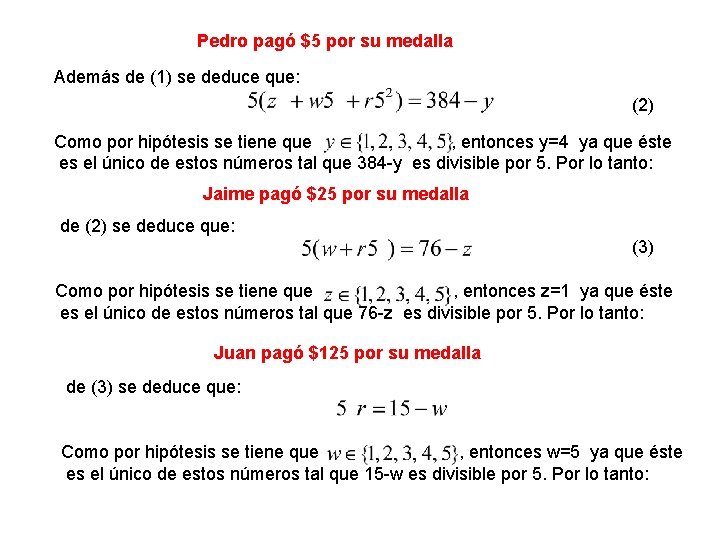 Pedro pagó $5 por su medalla Además de (1) se deduce que: (2) Como Pedro pagó $5 por su medalla Además de (1) se deduce que: (2) Como