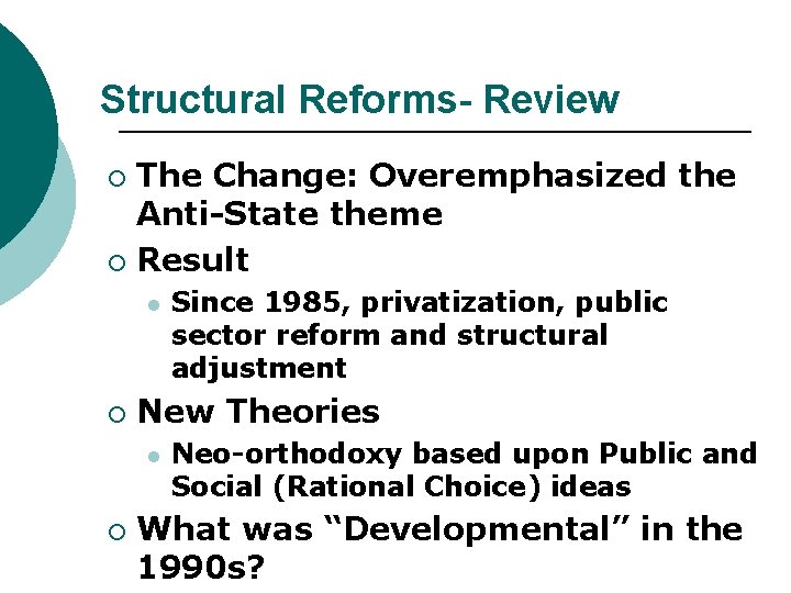 Structural Reforms- Review The Change: Overemphasized the Anti-State theme ¡ Result ¡ l ¡