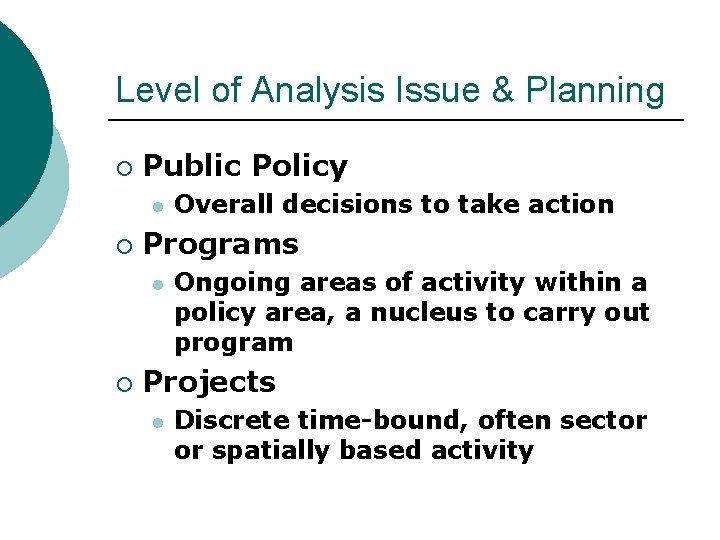 Level of Analysis Issue & Planning ¡ Public Policy l ¡ Programs l ¡