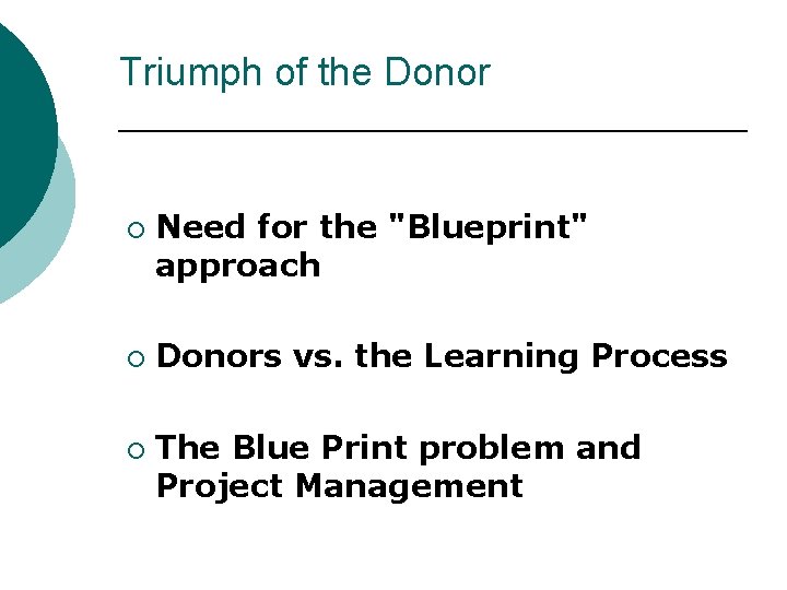 Triumph of the Donor ¡ ¡ ¡ Need for the "Blueprint" approach Donors vs.