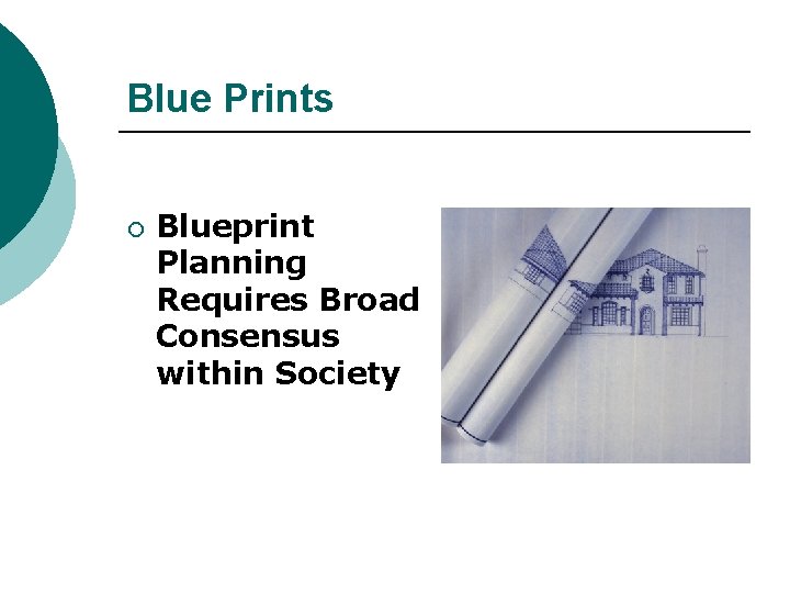 Blue Prints ¡ Blueprint Planning Requires Broad Consensus within Society 