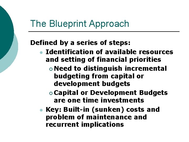 The Blueprint Approach Defined by a series of steps: l Identification of available resources