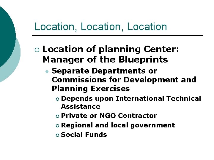 Location, Location ¡ Location of planning Center: Manager of the Blueprints l Separate Departments