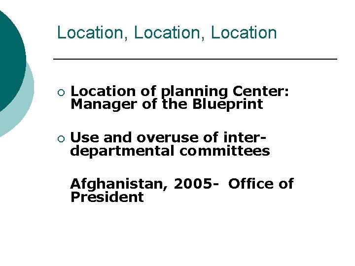 Location, Location ¡ Location of planning Center: Manager of the Blueprint ¡ Use and