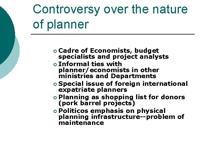 Controversy over the nature of planner Cadre of Economists, budget specialists and project analysts