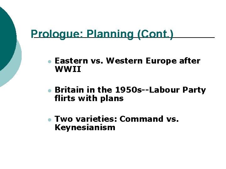 Prologue: Planning (Cont. ) l Eastern vs. Western Europe after WWII l Britain in