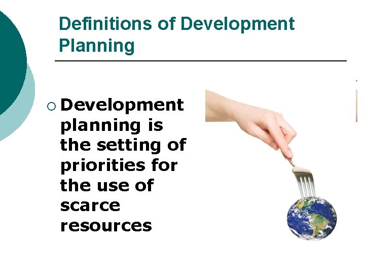 Definitions of Development Planning ¡ Development planning is the setting of priorities for the