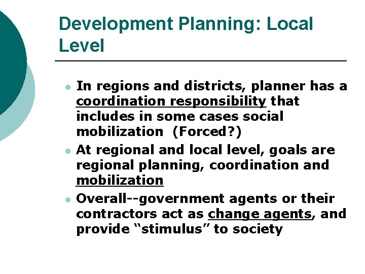 Development Planning: Local Level l In regions and districts, planner has a coordination responsibility