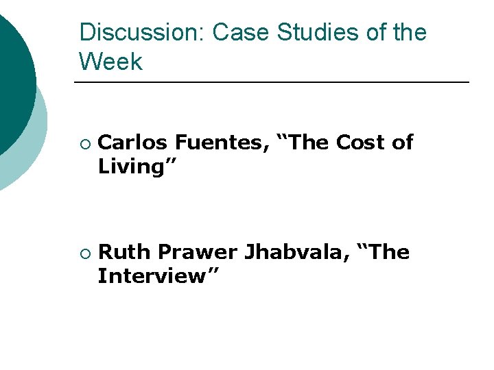 Discussion: Case Studies of the Week ¡ ¡ Carlos Fuentes, “The Cost of Living”