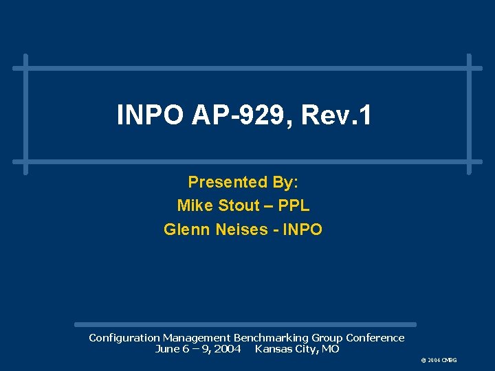 INPO AP-929, Rev. 1 Presented By: Mike Stout – PPL Glenn Neises - INPO