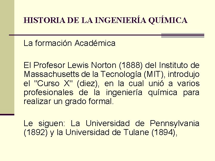 HISTORIA DE LA INGENIERÍA QUÍMICA La formación Académica El Profesor Lewis Norton (1888) del