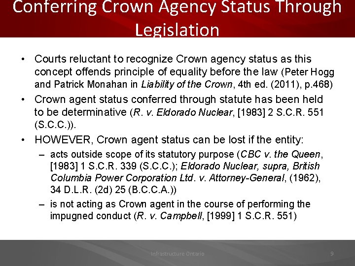 Conferring Crown Agency Status Through Legislation • Courts reluctant to recognize Crown agency status