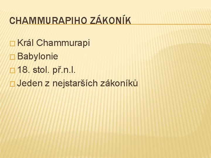 CHAMMURAPIHO ZÁKONÍK � Král Chammurapi � Babylonie � 18. stol. př. n. l. �