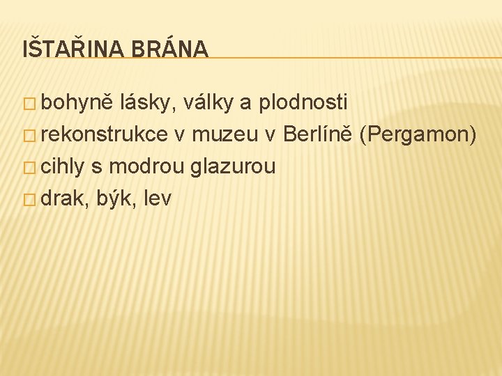 IŠTAŘINA BRÁNA � bohyně lásky, války a plodnosti � rekonstrukce v muzeu v Berlíně