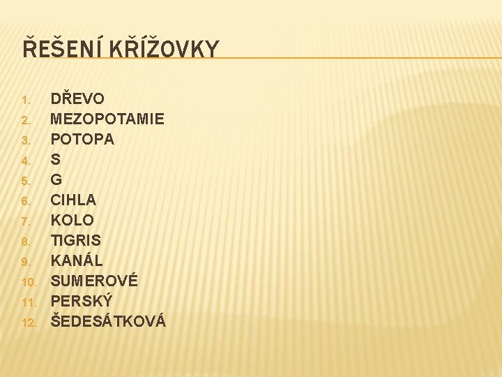 ŘEŠENÍ KŘÍŽOVKY 1. 2. 3. 4. 5. 6. 7. 8. 9. 10. 11. 12.