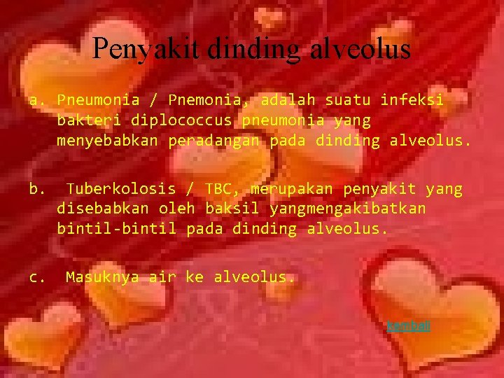 Penyakit dinding alveolus a. Pneumonia / Pnemonia, adalah suatu infeksi bakteri diplococcus pneumonia yang