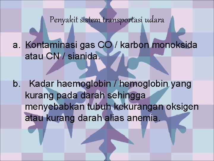 Penyakit sistem transportasi udara a. Kontaminasi gas CO / karbon monoksida atau CN /