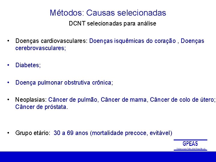 Métodos: Causas selecionadas DCNT selecionadas para análise • Doenças cardiovasculares: Doenças isquêmicas do coração