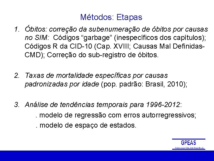 Métodos: Etapas 1. Óbitos: correção da subenumeração de óbitos por causas no SIM: Códigos