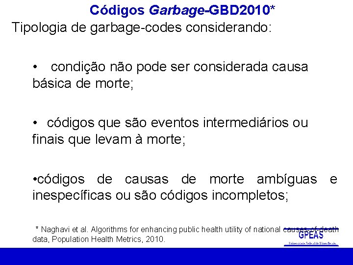 Códigos Garbage-GBD 2010* Tipologia de garbage-codes considerando: • condição não pode ser considerada causa