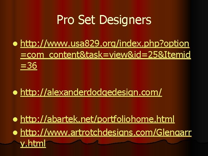 Pro Set Designers l http: //www. usa 829. org/index. php? option =com_content&task=view&id=25&Itemid =36 l Pro Set Designers l http: //www. usa 829. org/index. php? option =com_content&task=view&id=25&Itemid =36 l