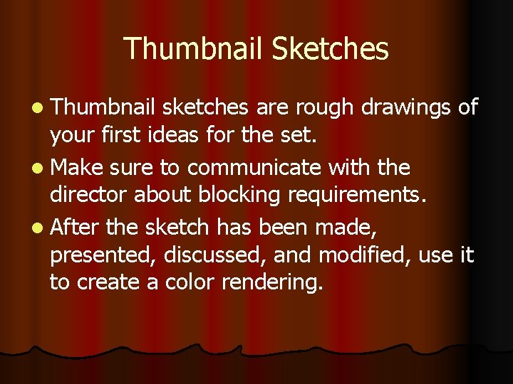 Thumbnail Sketches l Thumbnail sketches are rough drawings of your first ideas for the Thumbnail Sketches l Thumbnail sketches are rough drawings of your first ideas for the