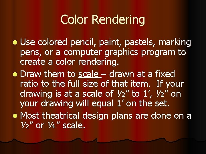 Color Rendering l Use colored pencil, paint, pastels, marking pens, or a computer graphics Color Rendering l Use colored pencil, paint, pastels, marking pens, or a computer graphics