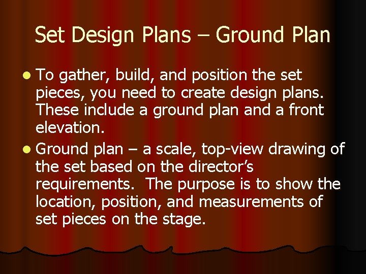 Set Design Plans – Ground Plan l To gather, build, and position the set Set Design Plans – Ground Plan l To gather, build, and position the set