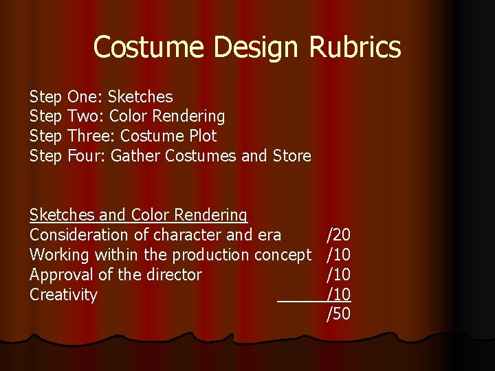 Costume Design Rubrics Step One: Sketches Step Two: Color Rendering Step Three: Costume Plot Costume Design Rubrics Step One: Sketches Step Two: Color Rendering Step Three: Costume Plot