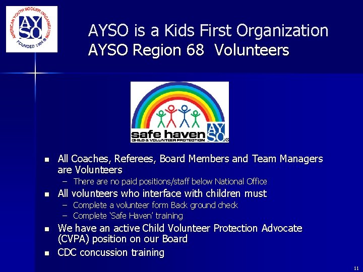 AYSO is a Kids First Organization AYSO Region 68 Volunteers n All Coaches, Referees, AYSO is a Kids First Organization AYSO Region 68 Volunteers n All Coaches, Referees,