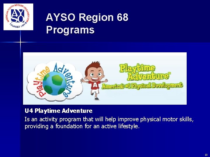 AYSO Region 68 Programs U 4 Playtime Adventure Is an activity program that will AYSO Region 68 Programs U 4 Playtime Adventure Is an activity program that will