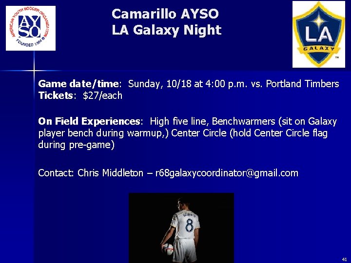 Camarillo AYSO LA Galaxy Night Game date/time: Sunday, 10/18 at 4: 00 p. m. Camarillo AYSO LA Galaxy Night Game date/time: Sunday, 10/18 at 4: 00 p. m.