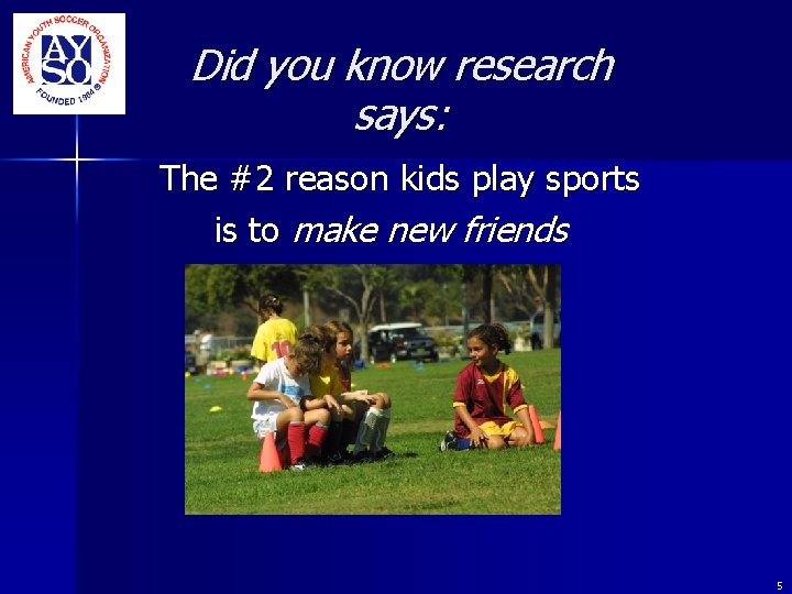 Did you know research says: The #2 reason kids play sports is to make Did you know research says: The #2 reason kids play sports is to make