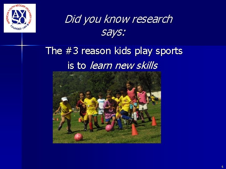 Did you know research says: The #3 reason kids play sports is to learn Did you know research says: The #3 reason kids play sports is to learn