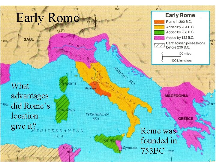 Early Rome What advantages did Rome’s location give it? Rome was founded in 753