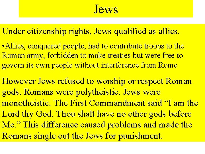 Jews Under citizenship rights, Jews qualified as allies. • Allies, conquered people, had to