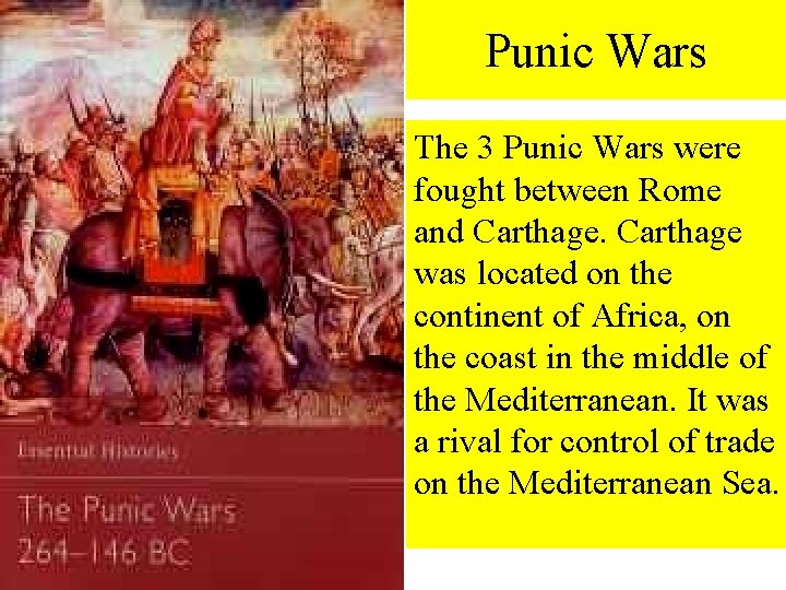 Punic Wars The 3 Punic Wars were fought between Rome and Carthage was located