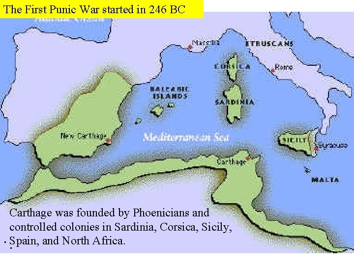 The First Punic War started in 246 BC Carthage was founded by Phoenicians and