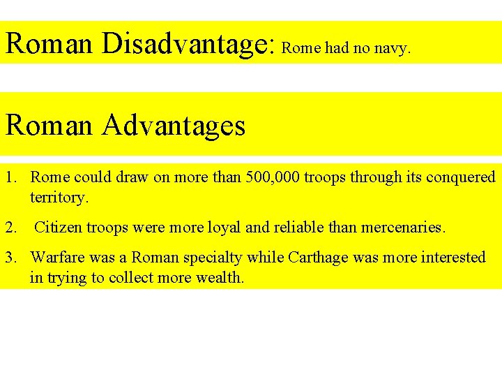 Roman Disadvantage: Rome had no navy. Roman Advantages 1. Rome could draw on more