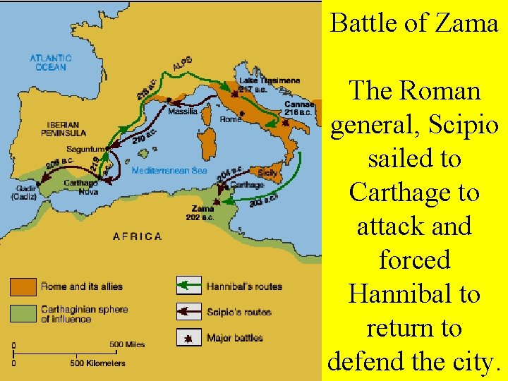 Battle of Zama The Roman general, Scipio sailed to Carthage to attack and forced