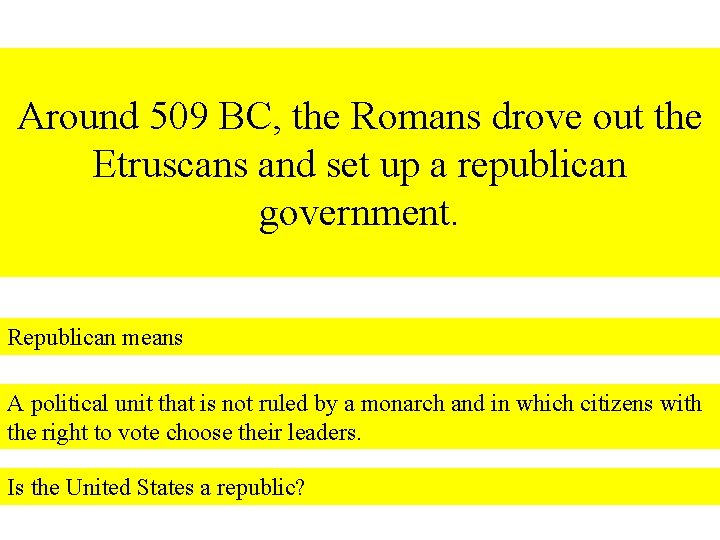 Around 509 BC, the Romans drove out the Etruscans and set up a republican