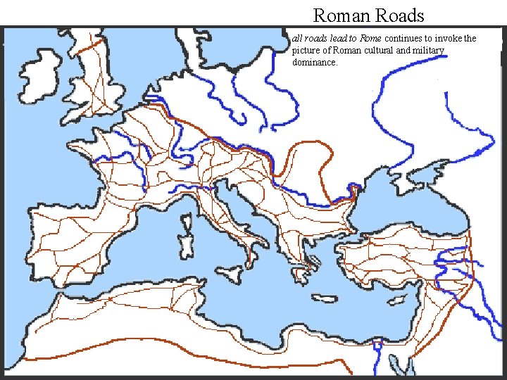 Roman Roads all roads lead to Rome continues to invoke the picture of Roman