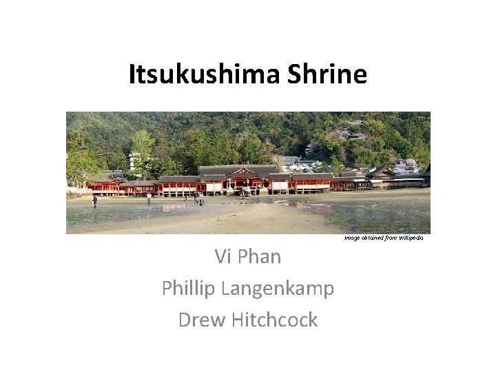 Itsukushima Shrine Image obtained from Wikipedia Vi Phan Phillip Langenkamp Drew Hitchcock 