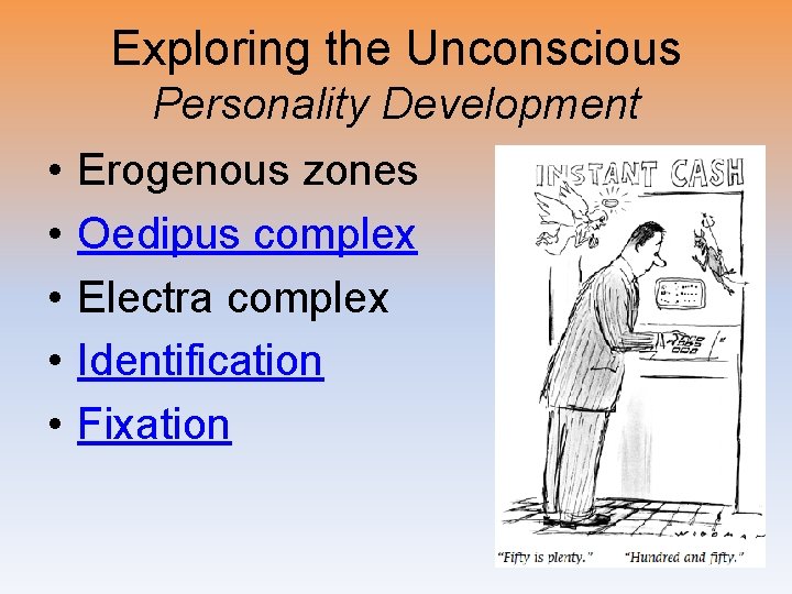 Exploring the Unconscious Personality Development • • • Erogenous zones Oedipus complex Electra complex