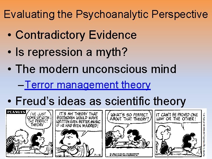 Evaluating the Psychoanalytic Perspective • Contradictory Evidence • Is repression a myth? • The