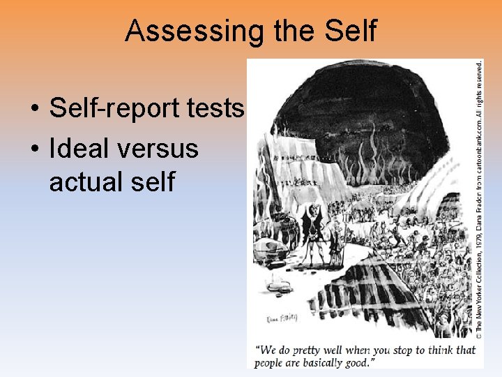 Assessing the Self • Self-report tests • Ideal versus actual self 